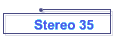 Stereo 35